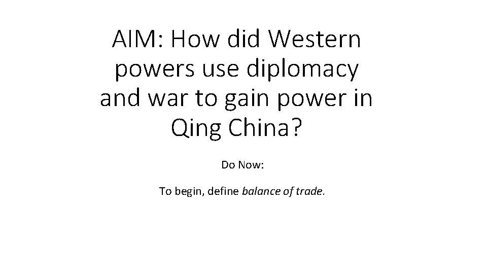 AIM: How did Western powers use diplomacy and war to gain power in Qing