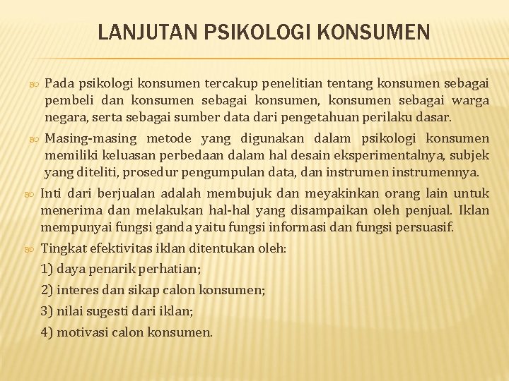 LANJUTAN PSIKOLOGI KONSUMEN Pada psikologi konsumen tercakup penelitian tentang konsumen sebagai pembeli dan konsumen