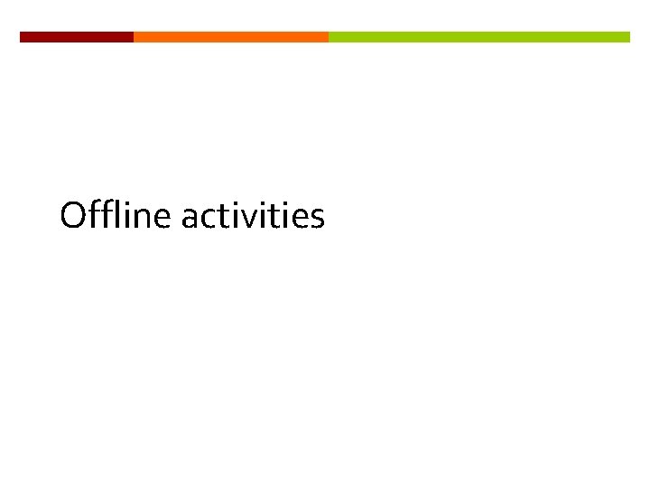 Offline activities 