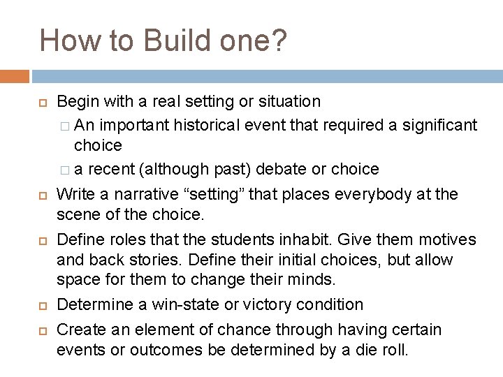 How to Build one? Begin with a real setting or situation � An important