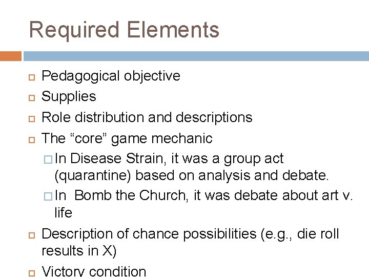 Required Elements Pedagogical objective Supplies Role distribution and descriptions The “core” game mechanic �