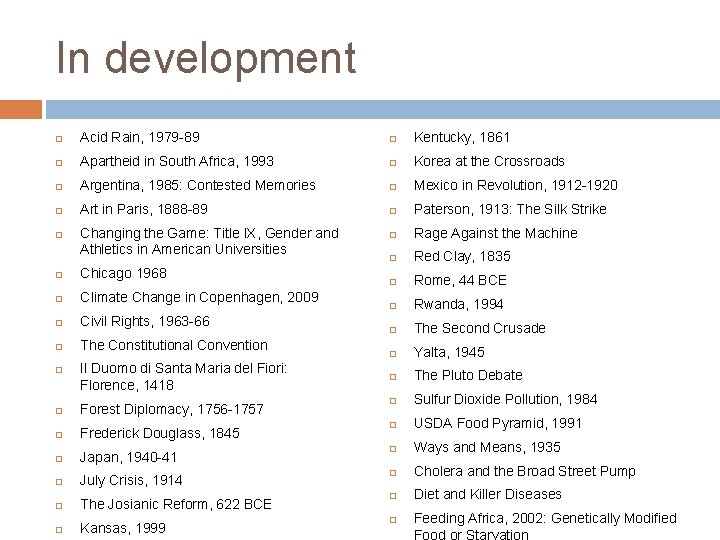 In development Acid Rain, 1979 -89 Kentucky, 1861 Apartheid in South Africa, 1993 Korea
