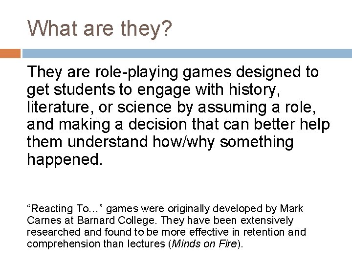 What are they? They are role-playing games designed to get students to engage with