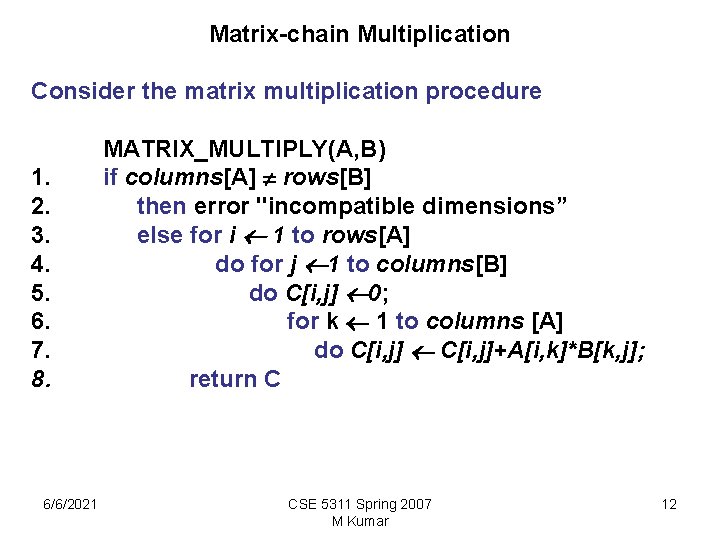 Matrix-chain Multiplication Consider the matrix multiplication procedure 1. 2. 3. 4. 5. 6. 7. Matrix-chain Multiplication Consider the matrix multiplication procedure 1. 2. 3. 4. 5. 6. 7.