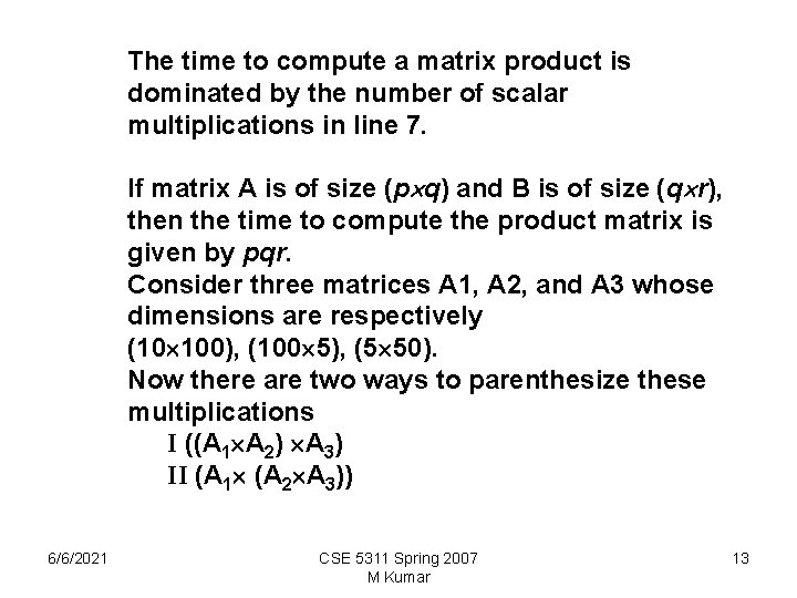 The time to compute a matrix product is dominated by the number of scalar The time to compute a matrix product is dominated by the number of scalar