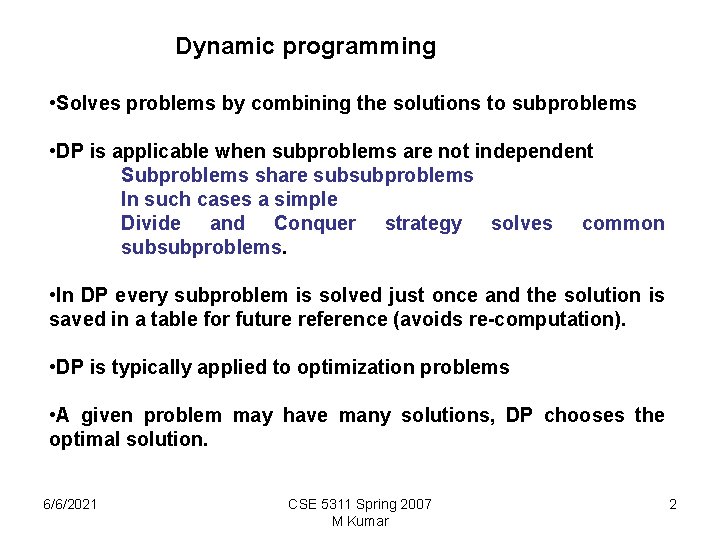 Dynamic programming • Solves problems by combining the solutions to subproblems • DP is Dynamic programming • Solves problems by combining the solutions to subproblems • DP is