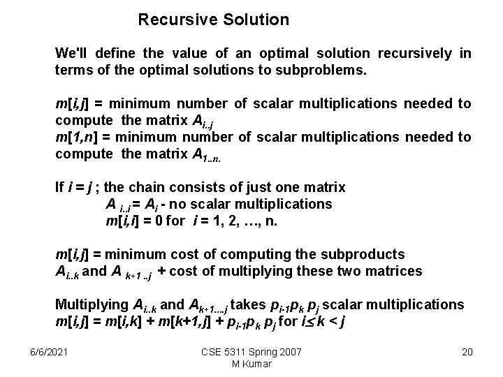 Recursive Solution We'll define the value of an optimal solution recursively in terms of Recursive Solution We'll define the value of an optimal solution recursively in terms of