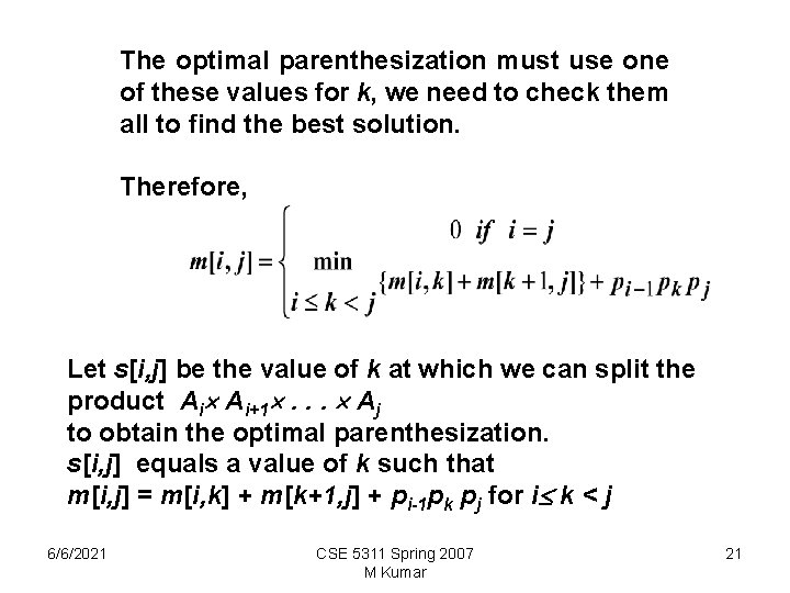 The optimal parenthesization must use one of these values for k, we need to The optimal parenthesization must use one of these values for k, we need to
