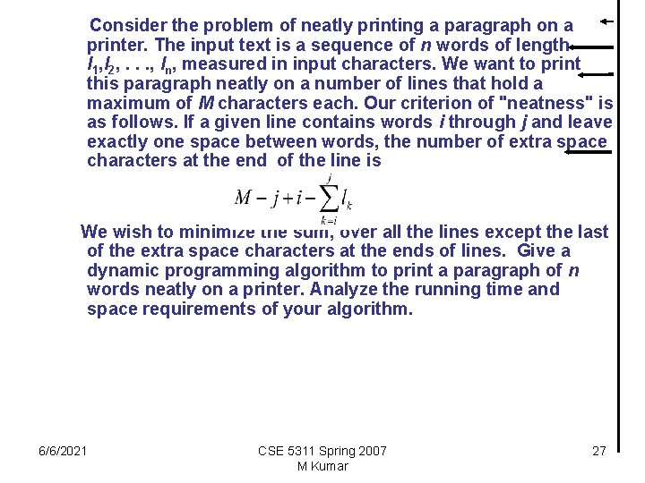 Consider the problem of neatly printing a paragraph on a printer. The input text Consider the problem of neatly printing a paragraph on a printer. The input text
