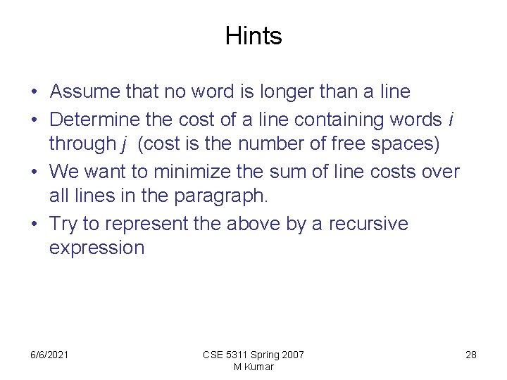 Hints • Assume that no word is longer than a line • Determine the Hints • Assume that no word is longer than a line • Determine the