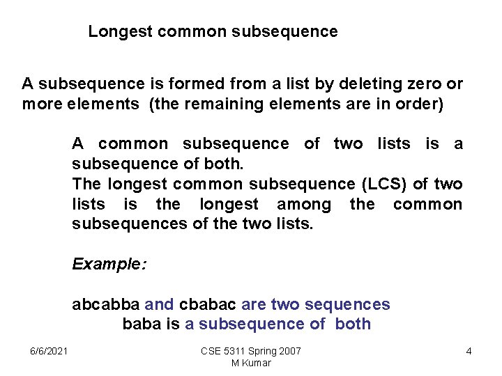 Longest common subsequence A subsequence is formed from a list by deleting zero or Longest common subsequence A subsequence is formed from a list by deleting zero or