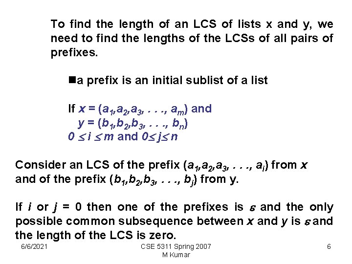 To find the length of an LCS of lists x and y, we need To find the length of an LCS of lists x and y, we need