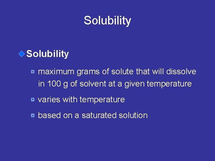 Solubility maximum grams of solute that will dissolve in 100 g of solvent at