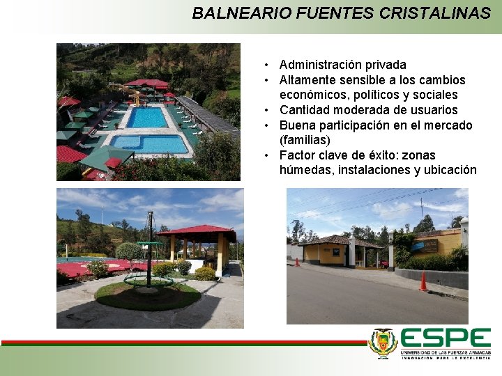 BALNEARIO FUENTES CRISTALINAS • Administración privada • Altamente sensible a los cambios económicos, políticos