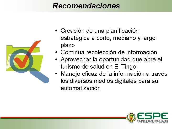 Recomendaciones • Creación de una planificación estratégica a corto, mediano y largo plazo •