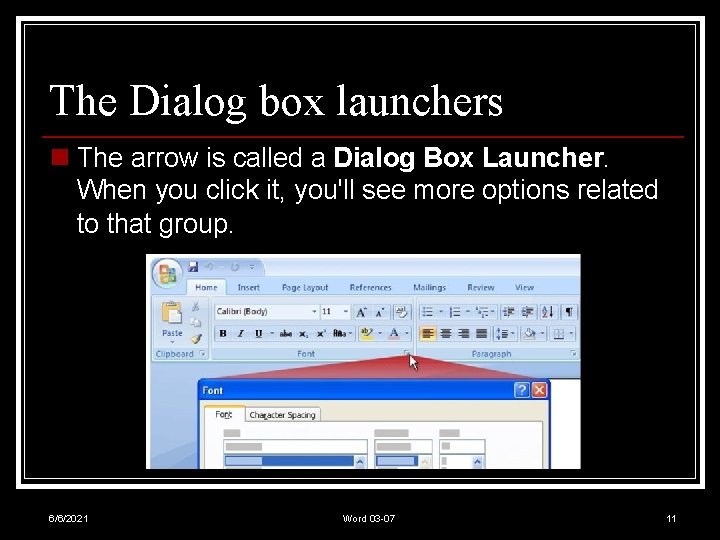 The Dialog box launchers n The arrow is called a Dialog Box Launcher. When