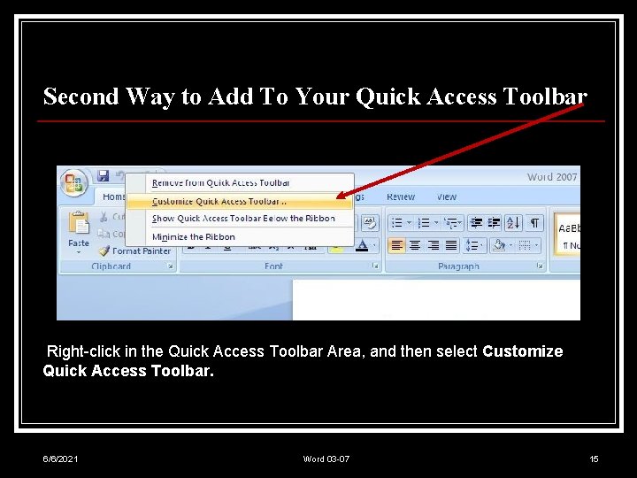 Second Way to Add To Your Quick Access Toolbar Right-click in the Quick Access