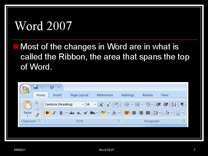 Word 2007 n Most of the changes in Word are in what is called