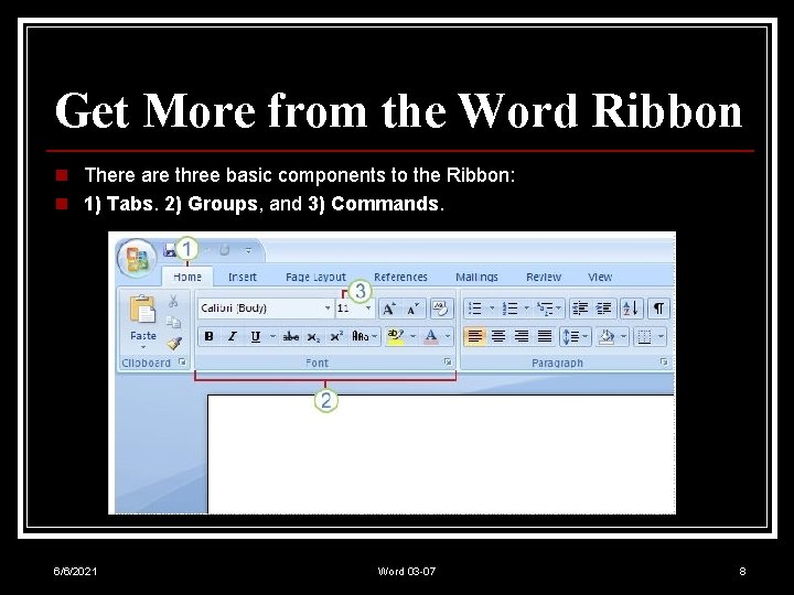 Get More from the Word Ribbon n There are three basic components to the