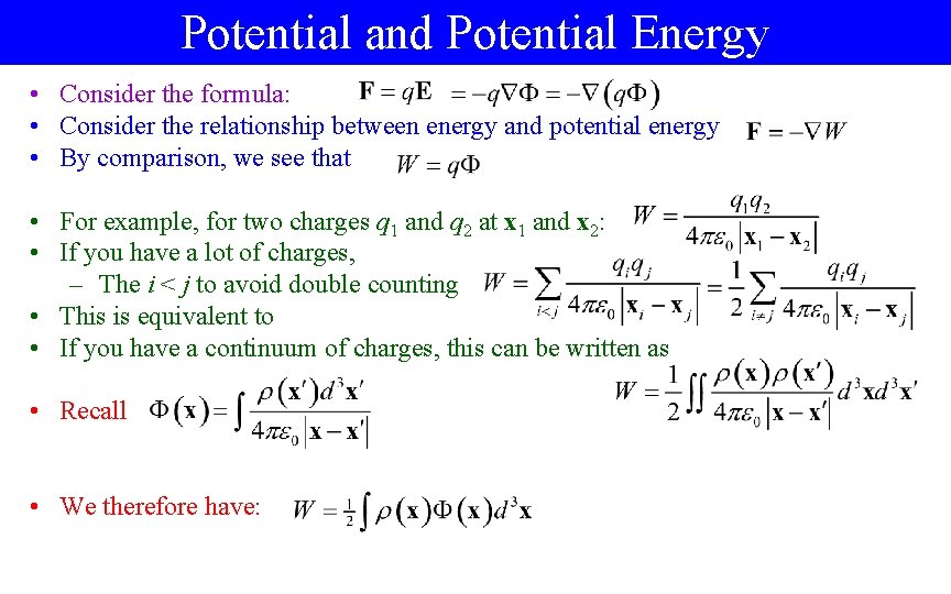 Potential and Potential Energy • Consider the formula: • Consider the relationship between energy