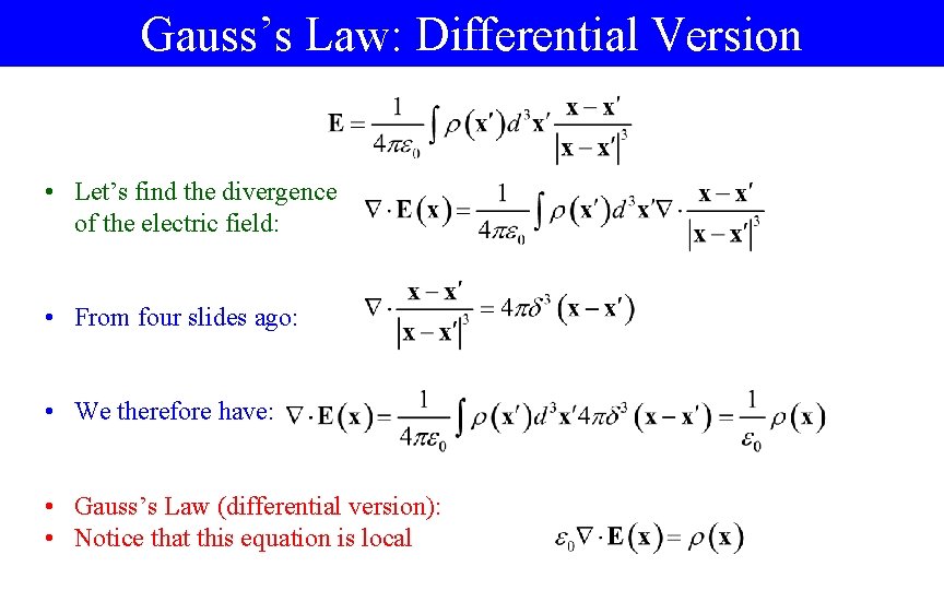 Gauss’s Law: Differential Version • Let’s find the divergence of the electric field: •