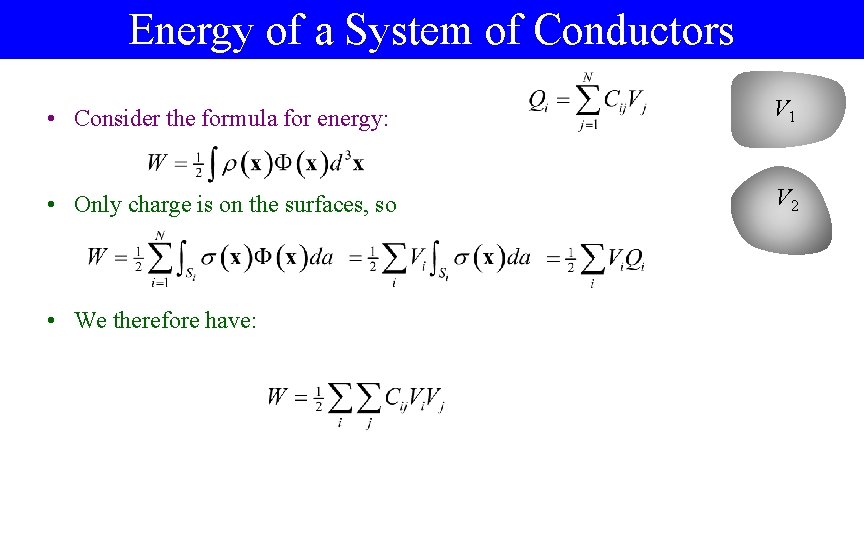 Energy of a System of Conductors • Consider the formula for energy: V 1