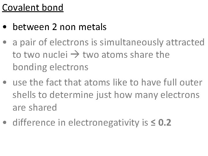Covalent bond • between 2 non metals • a pair of electrons is simultaneously