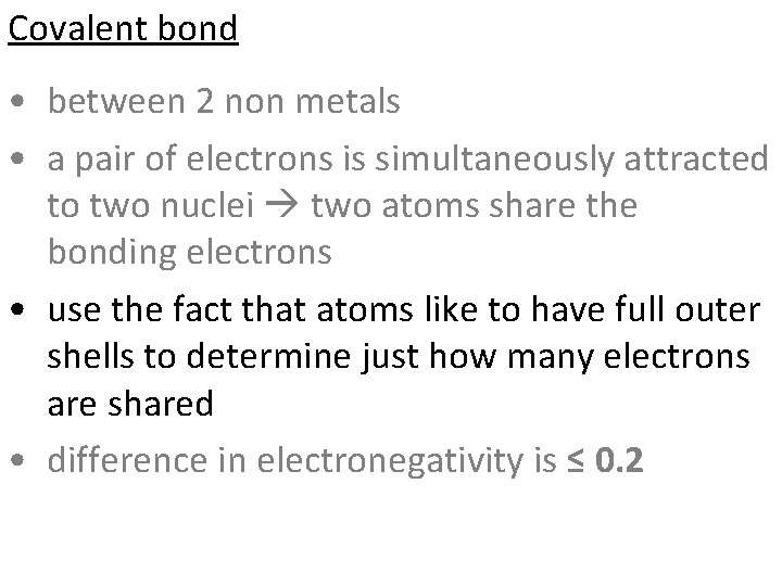 Covalent bond • between 2 non metals • a pair of electrons is simultaneously