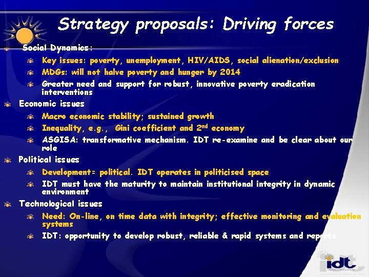 Strategy proposals: Driving forces Social Dynamics: Key issues: poverty, unemployment, HIV/AIDS, social alienation/exclusion MDGs: