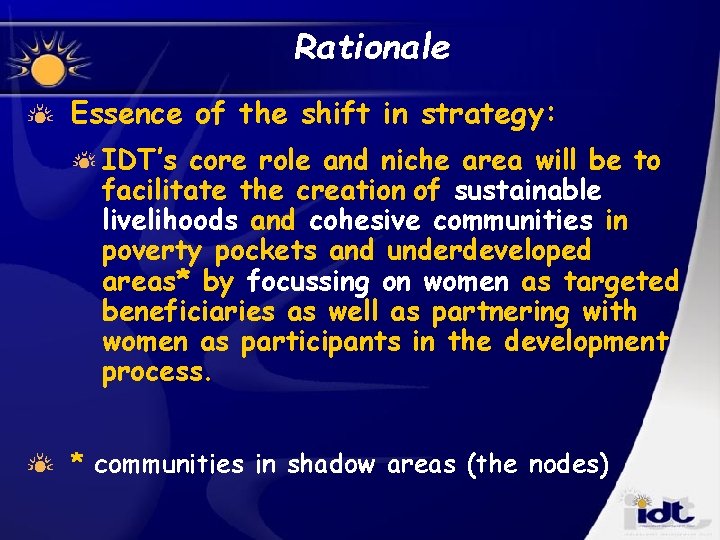 Rationale Essence of the shift in strategy: IDT’s core role and niche area will