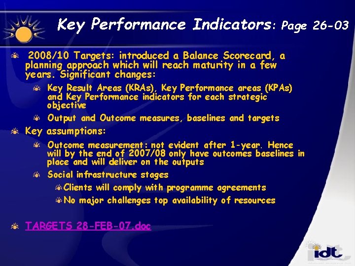 Key Performance Indicators: Page 26 -03 2008/10 Targets: introduced a Balance Scorecard, a planning