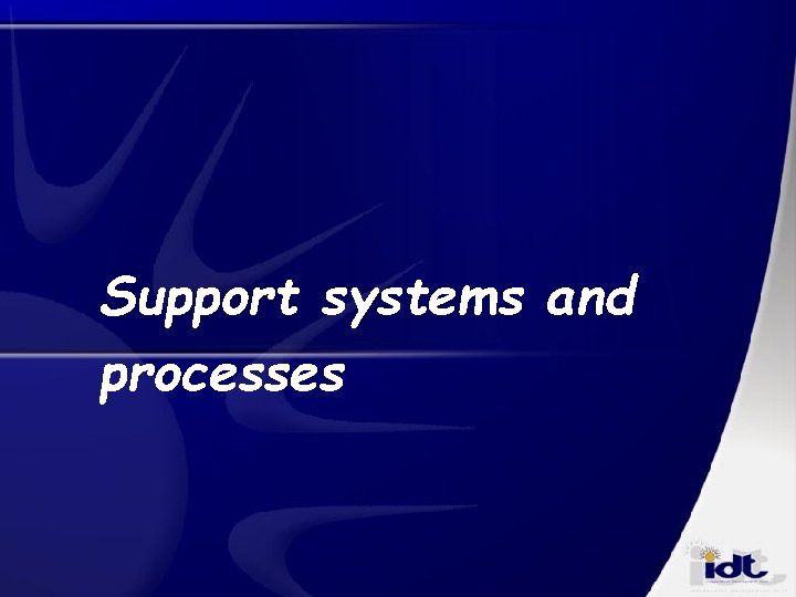 Support systems and processes 