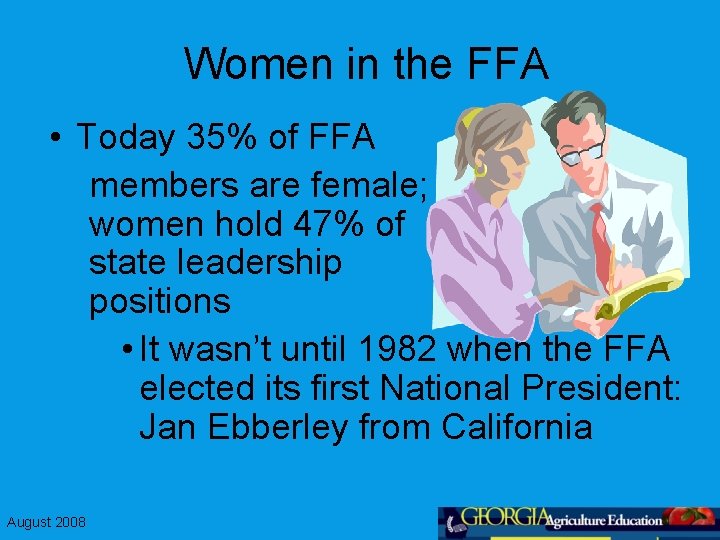 Women in the FFA • Today 35% of FFA members are female; women hold