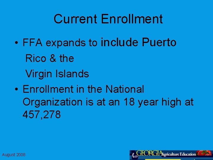 Current Enrollment • FFA expands to include Puerto Rico & the Virgin Islands •