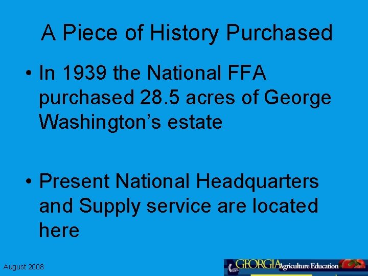A Piece of History Purchased • In 1939 the National FFA purchased 28. 5