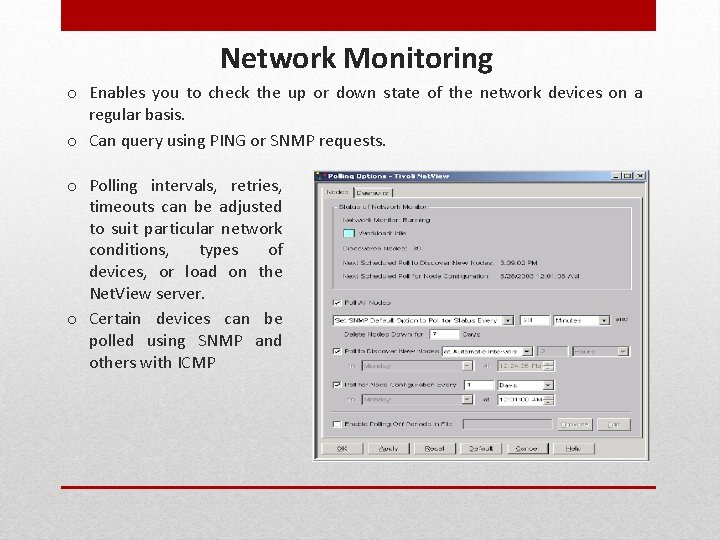 Network Monitoring o Enables you to check the up or down state of the