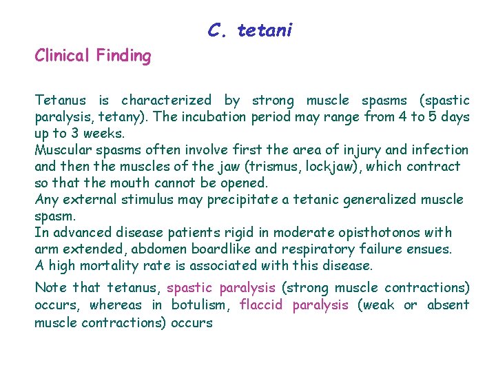 C. tetani Clinical Finding Tetanus is characterized by strong muscle spasms (spastic paralysis, tetany).