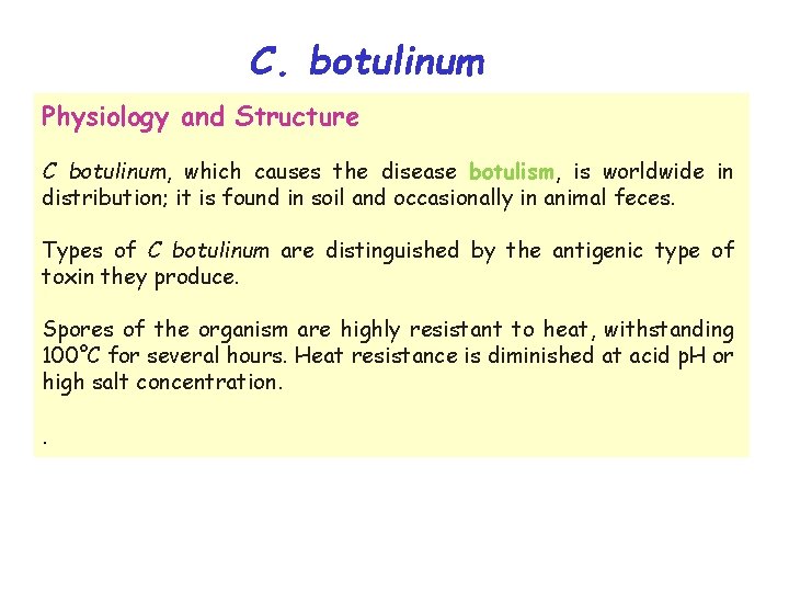 C. botulinum Physiology and Structure C botulinum, which causes the disease botulism, is worldwide