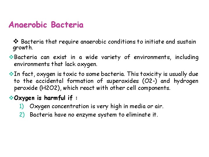 Anaerobic Bacteria v Bacteria that require anaerobic conditions to initiate and sustain growth. v.