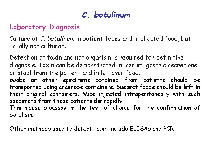 C. botulinum Laboratory Diagnosis Culture of C. botulinum in patient feces and implicated food,