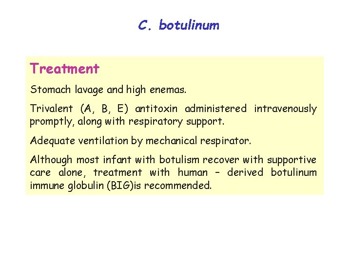 C. botulinum Treatment Stomach lavage and high enemas. Trivalent (A, B, E) antitoxin administered