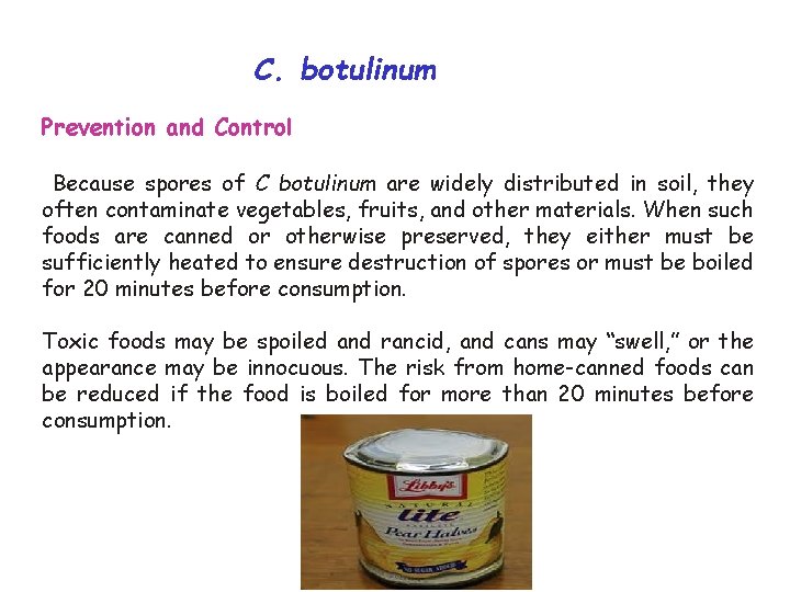 C. botulinum Prevention and Control Because spores of C botulinum are widely distributed in