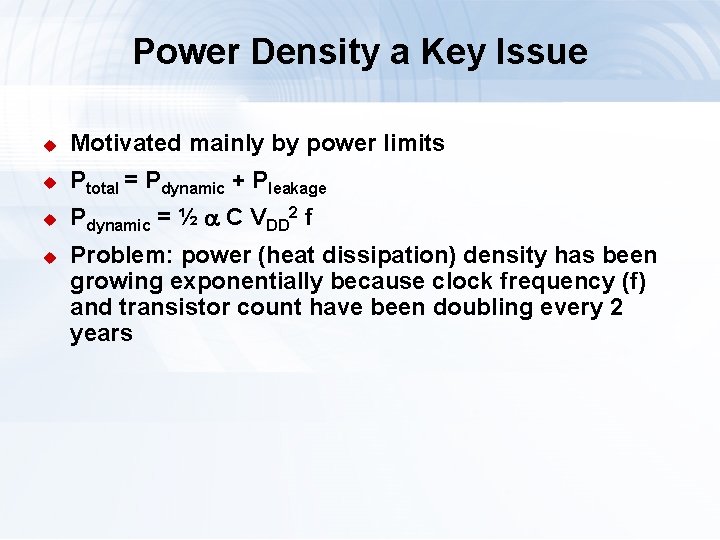 Power Density a Key Issue u Motivated mainly by power limits u Ptotal =