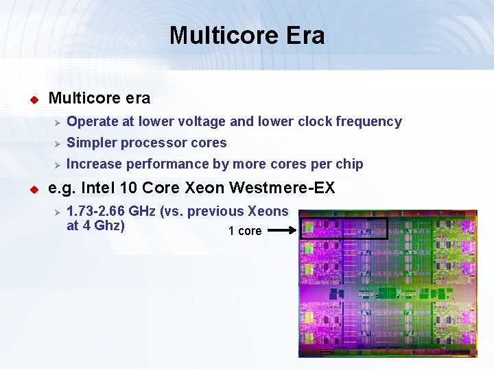 Multicore Era u u Multicore era Ø Operate at lower voltage and lower clock