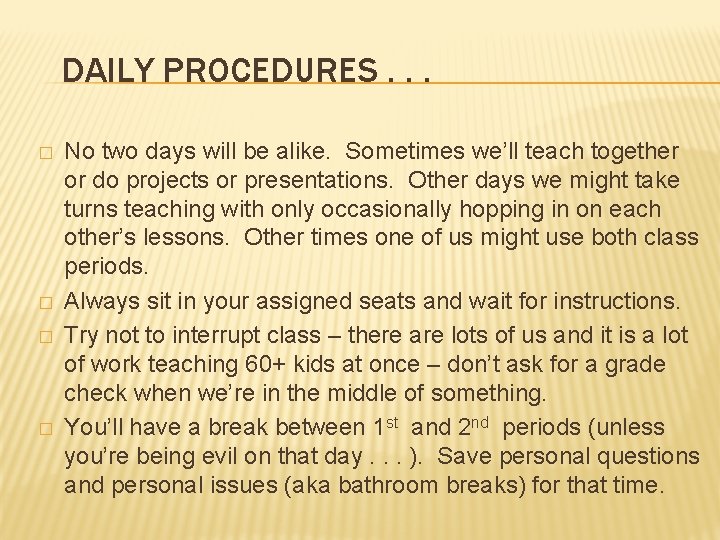 DAILY PROCEDURES. . . � � No two days will be alike. Sometimes we’ll