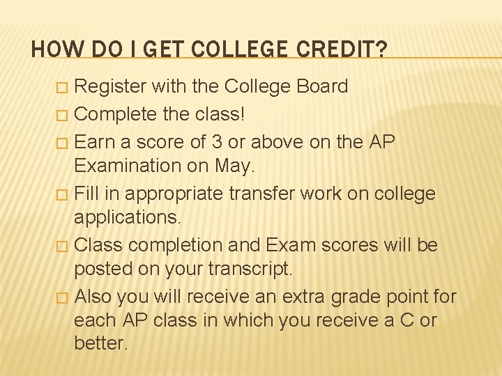 HOW DO I GET COLLEGE CREDIT? Register with the College Board � Complete the