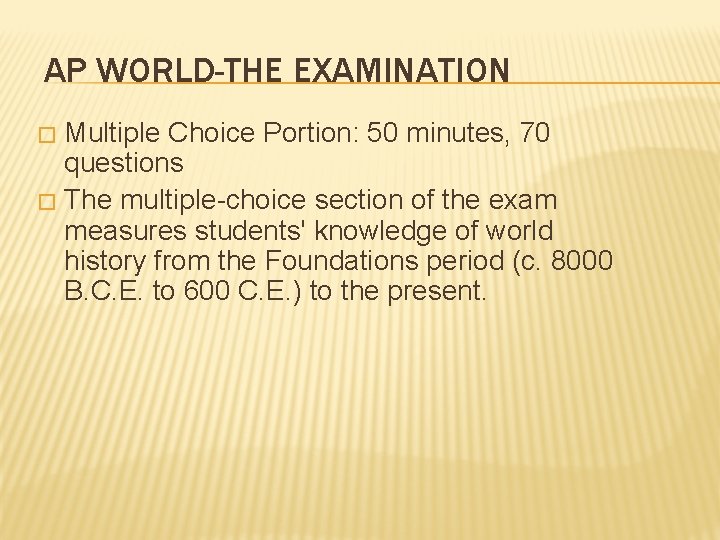 AP WORLD-THE EXAMINATION Multiple Choice Portion: 50 minutes, 70 questions � The multiple-choice section