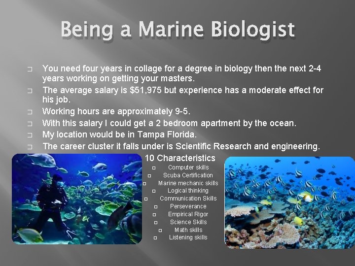 Being a Marine Biologist � � � You need four years in collage for