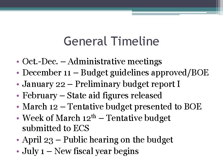 General Timeline • • • Oct. -Dec. – Administrative meetings December 11 – Budget