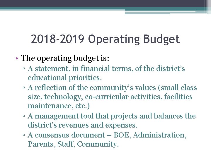 2018 -2019 Operating Budget • The operating budget is: ▫ A statement, in financial